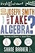 Did Joseph Smith Have to Take Algebra: Following the Example of Joseph Smith