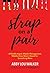 Strap on a Pair by Abby Lou Walker