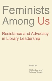 Feminists Among Us: Resistance and Advocacy in Library Leadership (Paperback)