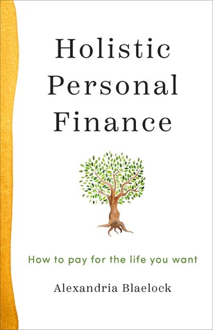 Holistic Personal Finance: How To Pay For The Life You Want