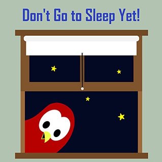 Don't Go to Sleep Yet! (Sammy Bird)