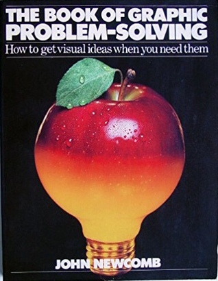 The Book of Graphic Problem-Solving: How to Get Visual Ideas When You Need Them (The Bowker Graphics Library. Bowker Design Series)