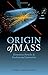 The Origin of Mass: Elementary Particles and Fundamental Symmetries