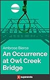 An Occurrence at Owl Creek Bridge by Ambrose Bierce