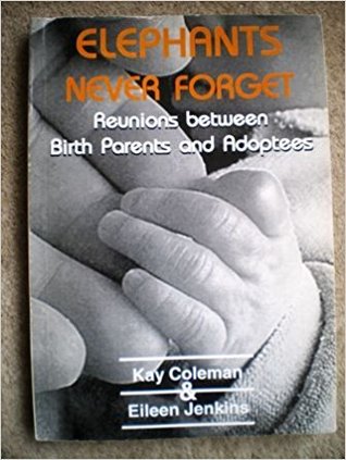Elephants Never Forget: Relationships Between Birth Parents and Adoptees