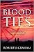 Blood Ties by Robert J. Graham