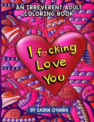 I f*cking Love You: An Irreverent Adult Coloring Book (Paperback)
