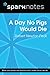 A Day No Pigs Would Die by SparkNotes A Day No Pigs Would Die by SparkNotes