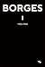 BORGES I: 1923-1944