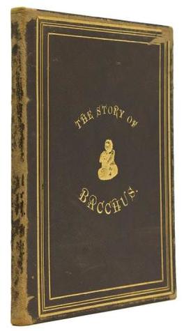 The Story of Bacchus, and Centennial Souvenir (Hardcover)