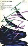 Das Gesamtwerk: Die Gesänge des Maldoror / Dichtungen / Briefe. Aus dem Französischen mit einem Nachwort und einer Bibliographie von Ré Soupault
