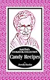 Aunt Dot's Cookbook Collection of Candy Recipes - Sweet and S... by Dorothy Hawkes