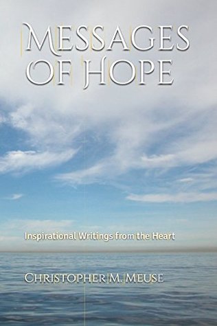 Messages Of Hope: Inspirational Writings from the Heart