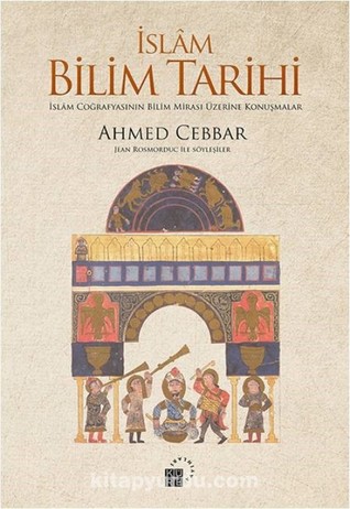 İslam Bilim Tarihi: İslam Coğrafyasının Bilim Mirası Üzerine Konuşmalar