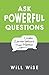 Ask Powerful Questions: Cre...