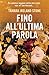 Fino all'ultima parola by Tamara Ireland Stone