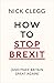 How To Stop Brexit - And Ma...