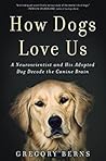 Book cover for How Dogs Love Us: A Neuroscientist and His Adopted Dog Decode the Canine Brain