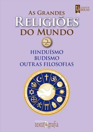 As Grandes Religiões do Mundo - Volume 2 - Hinduísmo, Budismo e Outras Filosofias