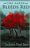 Book cover for The Earth Bleeds Red