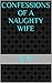 Confessions Of A Naughty Wife