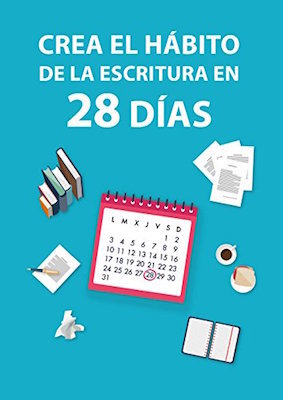 Crea el hábito de la escritura en 28 días (Spanish Edition)