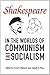 Shakespeare in the World of Communism and Socialism by Irena Makaryk