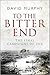 To the Bitter End: The Final Campaigns of 1918
