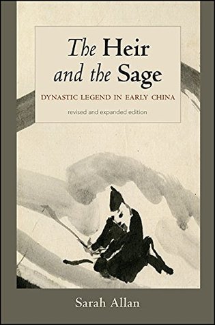 The Heir and the Sage: Dynastic Legend in Early China (SUNY series in Chinese Philosophy and Culture)