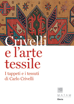 Crivelli e l'arte tessile. I tappeti e i tessuti di Carlo Crivelli (Paperback)
