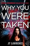 Why You Were Taken by J.T. Lawrence