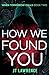 How We Found You (When Tomo...