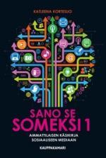Sano se someksi 1 – Ammattilaisen käsikirja sosiaaliseen mediaan (ebook)
