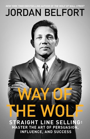 Way Of The Wolf: Master the Art of Persuasion and Build Massive Wealth