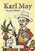 Karl May - Die ganze Wahrheit
