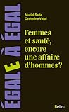 Femmes et santé, encore une affaire d'hommes ? by Muriel Salle