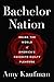Bachelor Nation by Amy  Kaufman