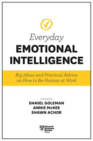 Harvard Business Review Everyday Emotional Intelligence: Big Ideas and Practical Advice on How to Be Human at Work (Kindle Edition)