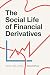 The Social Life of Financial Derivatives by Edward LiPuma