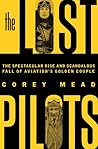 The Lost Pilots: The Spectacular Rise and Scandalous Fall of Aviation's Golden Couple