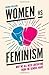 Women Vs. Feminism: Why We All Need Liberating from the Gender Wars