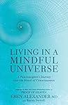 Book cover for Living in a Mindful Universe: A Neurosurgeon's Journey into the Heart of Consciousness