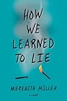 How We Learned to Lie by Meredith   Miller