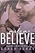 Make Me Believe (Believe, #1)