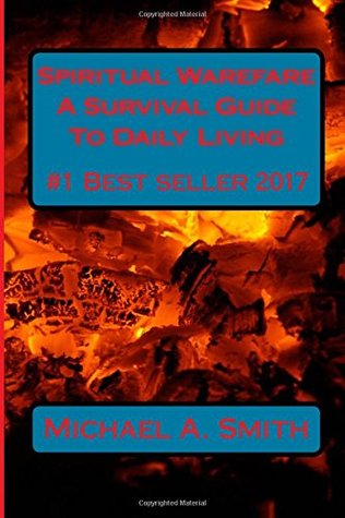Spiritual Warefare: A Survival Guide To Daily Living