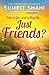 Just Friends by Sumrit Shahi Just Friends by Sumrit Shahi