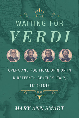 Waiting for Verdi: Opera and Political Opinion in Nineteenth-Century Italy, 1815-1848 (Hardcover)