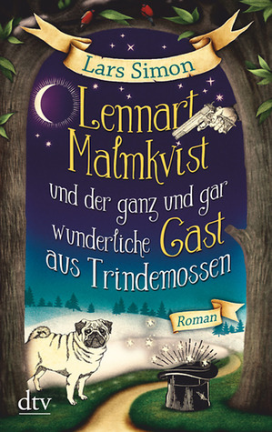 Lennart Malmkvist und der ganz und gar wunderliche Gast aus Trindemossen  (Lennart Malmkvist, #2)
