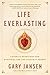 Life Everlasting by Gary Jansen