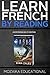 Learn French: by Reading Dy...